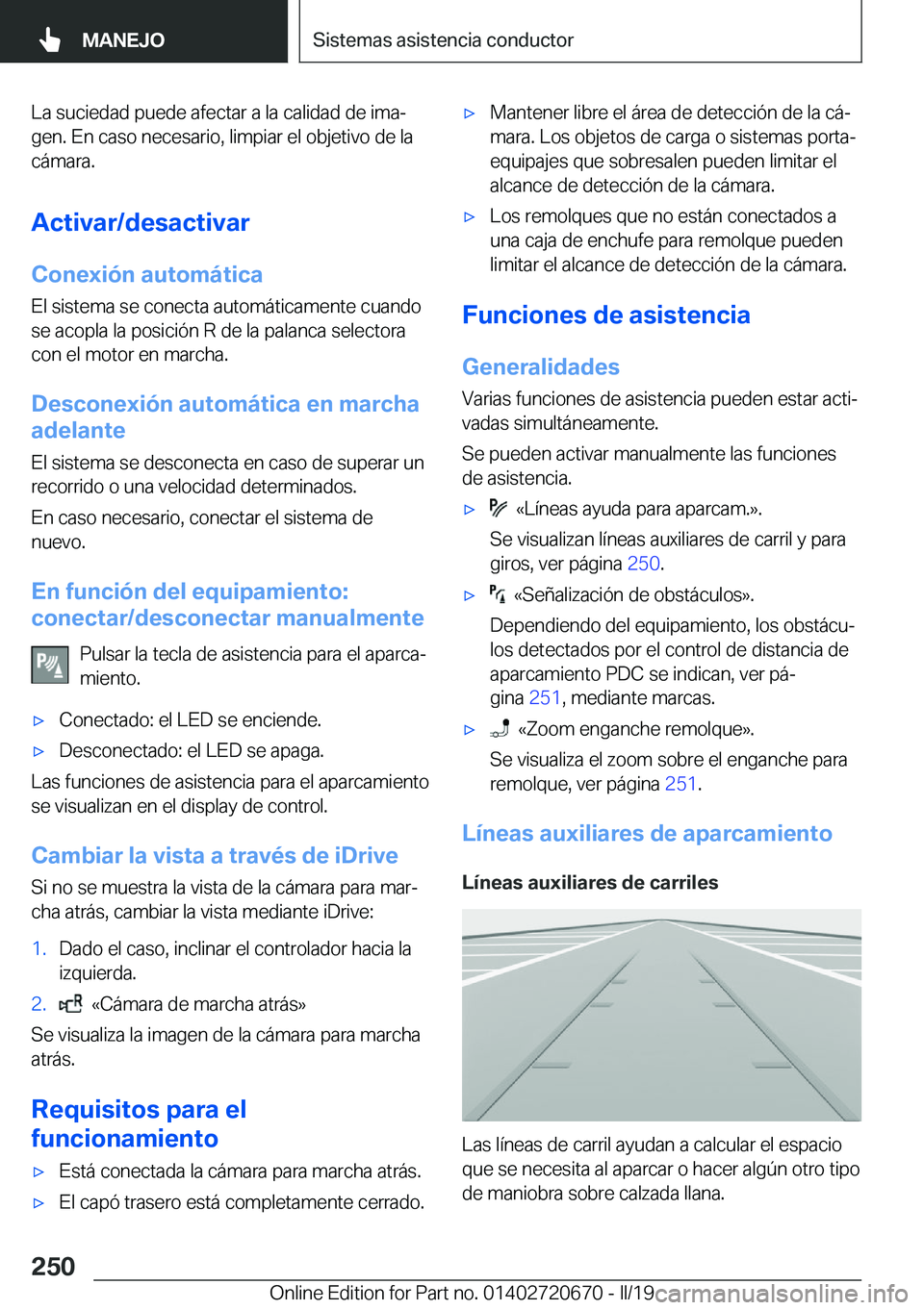 BMW M5 2019  Manuales de Empleo (in Spanish) �L�a��s�u�c�i�e�d�a�d��p�u�e�d�e��a�f�e�c�t�a�r��a��l�a��c�a�l�i�d�a�d��d�e��i�m�aª�g�e�n�.��E�n��c�a�s�o��n�e�c�e�s�a�r�i�o�,��l�i�m�p�i�a�r��e�l��o�b�j�e�t�i�v�o��d�e��l�a
�c�