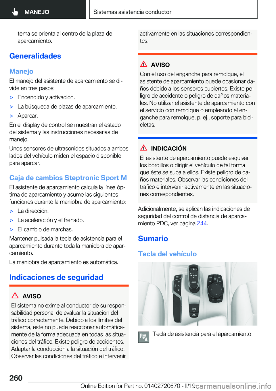 BMW M5 2019  Manuales de Empleo (in Spanish) �t�e�m�a��s�e��o�r�i�e�n�t�a��a�l��c�e�n�t�r�o��d�e��l�a��p�l�a�z�a��d�e
�a�p�a�r�c�a�m�i�e�n�t�o�.
�G�e�n�e�r�a�l�i�d�a�d�e�s
�M�a�n�e�j�o
�E�l��m�a�n�e�j�o��d�e�l��a�s�i�s�t�e�n�t�e��d�e