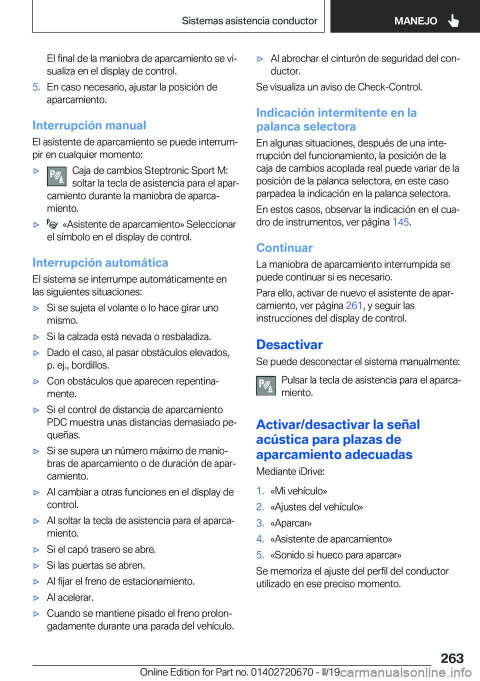 BMW M5 2019  Manuales de Empleo (in Spanish) �E�l��f�i�n�a�l��d�e��l�a��m�a�n�i�o�b�r�a��d�e��a�p�a�r�c�a�m�i�e�n�t�o��s�e��v�iª
�s�u�a�l�i�z�a��e�n��e�l��d�i�s�p�l�a�y��d�e��c�o�n�t�r�o�l�.�5�.�E�n��c�a�s�o��n�e�c�e�s�a�r�i�o�,