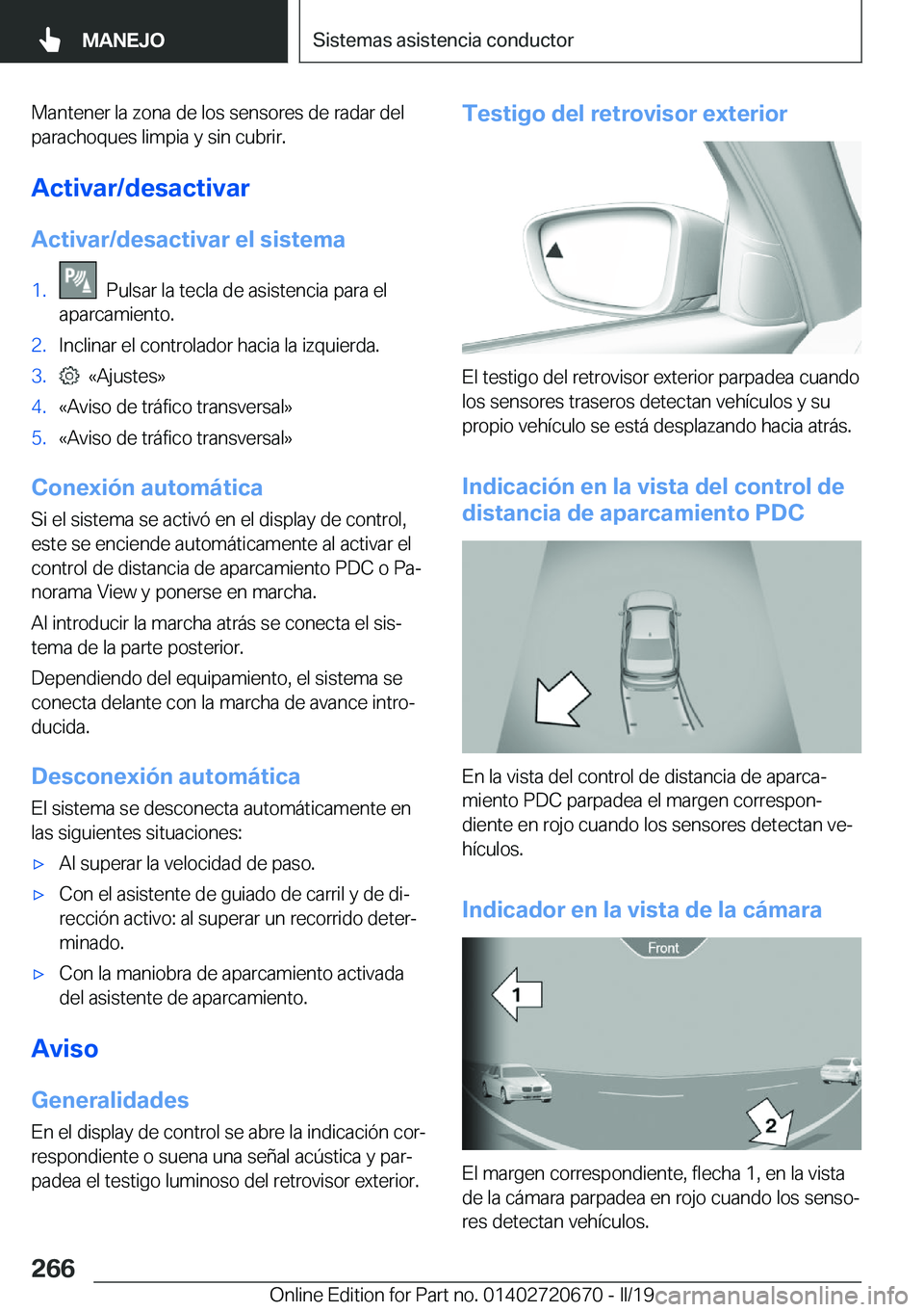 BMW M5 2019  Manuales de Empleo (in Spanish) �M�a�n�t�e�n�e�r��l�a��z�o�n�a��d�e��l�o�s��s�e�n�s�o�r�e�s��d�e��r�a�d�a�r��d�e�l
�p�a�r�a�c�h�o�q�u�e�s��l�i�m�p�i�a��y��s�i�n��c�u�b�r�i�r�.
�A�c�t�i�v�a�r�/�d�e�s�a�c�t�i�v�a�r �A�c�t�