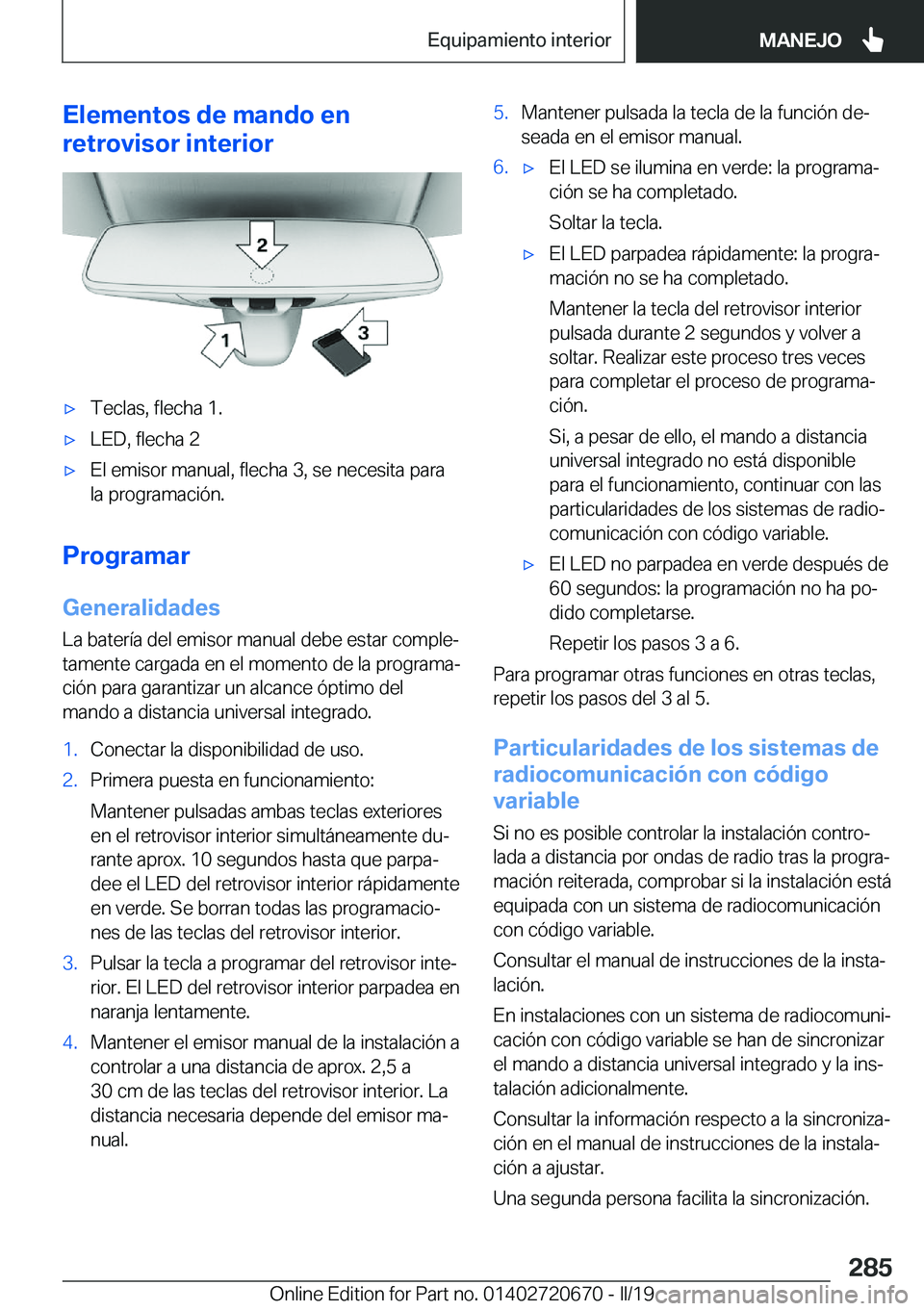BMW M5 2019  Manuales de Empleo (in Spanish) �E�l�e�m�e�n�t�o�s��d�e��m�a�n�d�o��e�n
�r�e�t�r�o�v�i�s�o�r��i�n�t�e�r�i�o�rx�T�e�c�l�a�s�,��f�l�e�c�h�a��1�.x�L�E�D�,��f�l�e�c�h�a��2x�E�l��e�m�i�s�o�r��m�a�n�u�a�l�,��f�l�e�c�h�a��3�
