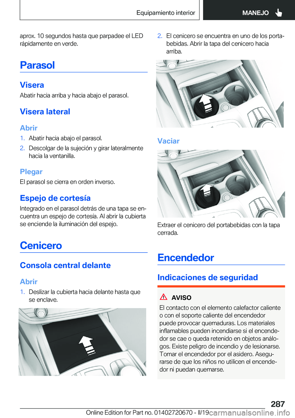 BMW M5 2019  Manuales de Empleo (in Spanish) �a�p�r�o�x�.��1�0��s�e�g�u�n�d�o�s��h�a�s�t�a��q�u�e��p�a�r�p�a�d�e�e��e�l��L�E�D�r�