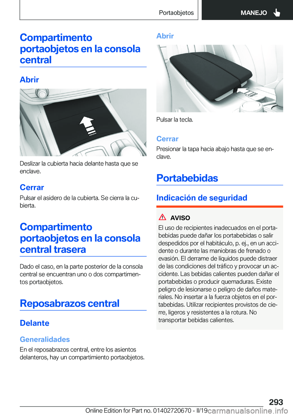 BMW M5 2019  Manuales de Empleo (in Spanish) �C�o�m�p�a�r�t�i�m�e�n�t�o�p�o�r�t�a�o�b�j�e�t�o�s��e�n��l�a��c�o�n�s�o�l�a �c�e�n�t�r�a�l
�A�b�r�i�r
�D�e�s�l�i�z�a�r��l�a��c�u�b�i�e�r�t�a��h�a�c�i�a��d�e�l�a�n�t�e��h�a�s�t�a��q�u�e��s�e
