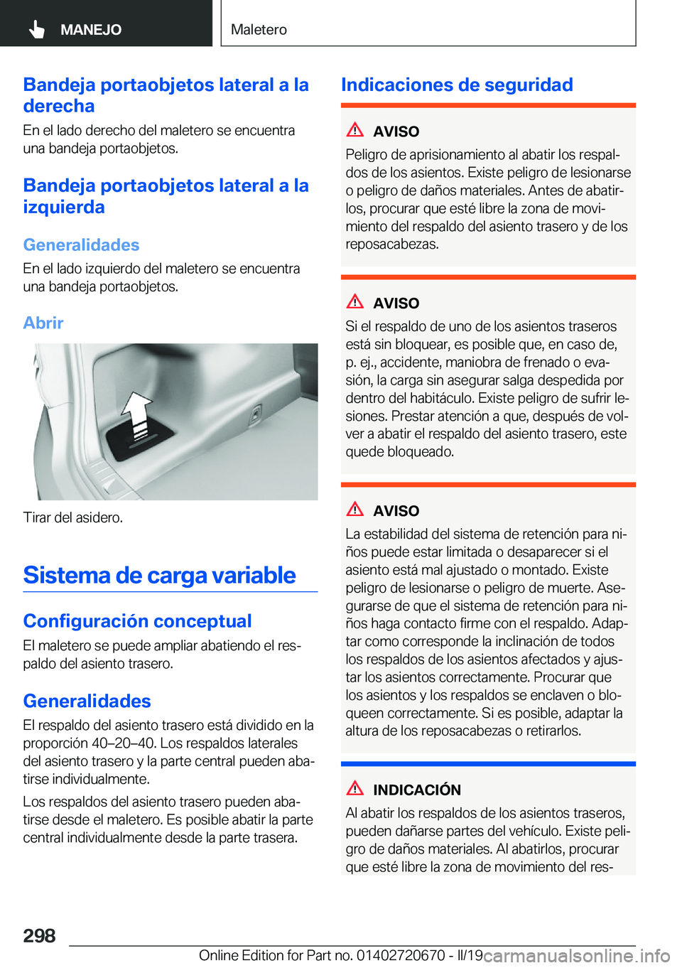 BMW M5 2019  Manuales de Empleo (in Spanish) �B�a�n�d�e�j�a��p�o�r�t�a�o�b�j�e�t�o�s��l�a�t�e�r�a�l��a��l�a
�d�e�r�e�c�h�a
�E�n��e�l��l�a�d�o��d�e�r�e�c�h�o��d�e�l��m�a�l�e�t�e�r�o��s�e��e�n�c�u�e�n�t�r�a
�u�n�a��b�a�n�d�e�j�a��p�o�