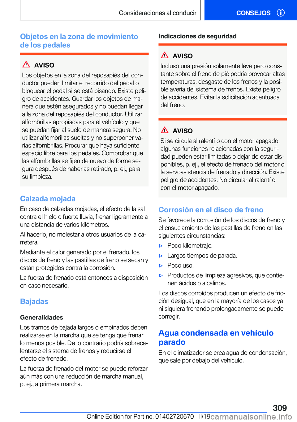BMW M5 2019  Manuales de Empleo (in Spanish) �O�b�j�e�t�o�s��e�n��l�a��z�o�n�a��d�e��m�o�v�i�m�i�e�n�t�o
�d�e��l�o�s��p�e�d�a�l�e�s
�A�V�I�S�O
�L�o�s��o�b�j�e�t�o�s��e�n��l�a��z�o�n�a��d�e�l��r�e�p�o�s�a�p�i�