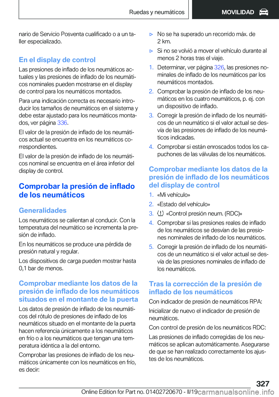 BMW M5 2019  Manuales de Empleo (in Spanish) �n�a�r�i�o��d�e��S�e�r�v�i�c�i�o��P�o�s�v�e�n�t�a��c�u�a�l�i�f�i�c�a�d�o��o��a��u�n��t�aª�l�l�e�r��e�s�p�e�c�i�a�l�i�z�a�d�o�.
�E�n��e�l��d�i�s�p�l�a�y��d�e��c�o�n�t�r�o�l �L�a�s��p�r�