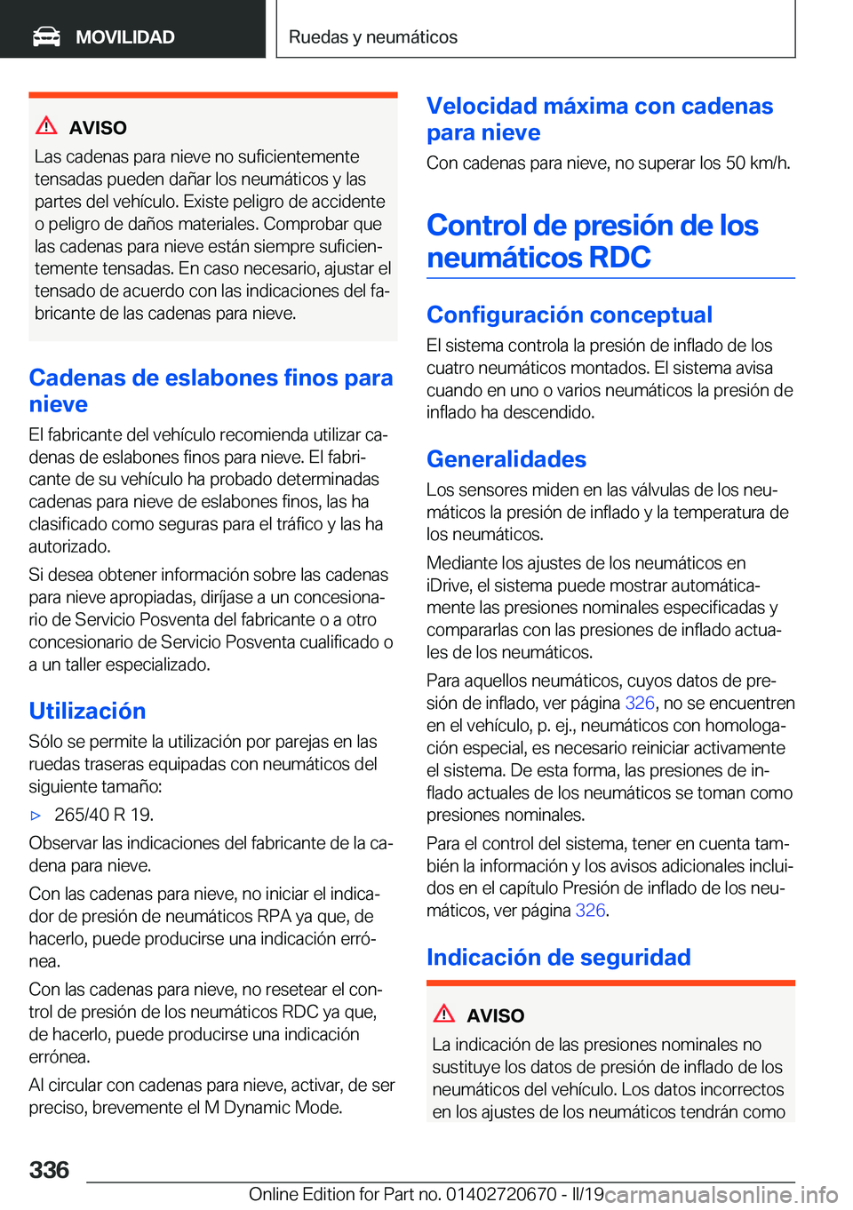 BMW M5 2019  Manuales de Empleo (in Spanish) �A�V�I�S�O
�L�a�s��c�a�d�e�n�a�s��p�a�r�a��n�i�e�v�e��n�o��s�u�f�i�c�i�e�n�t�e�m�e�n�t�e
�t�e�n�s�a�d�a�s��p�u�e�d�e�n��d�a�