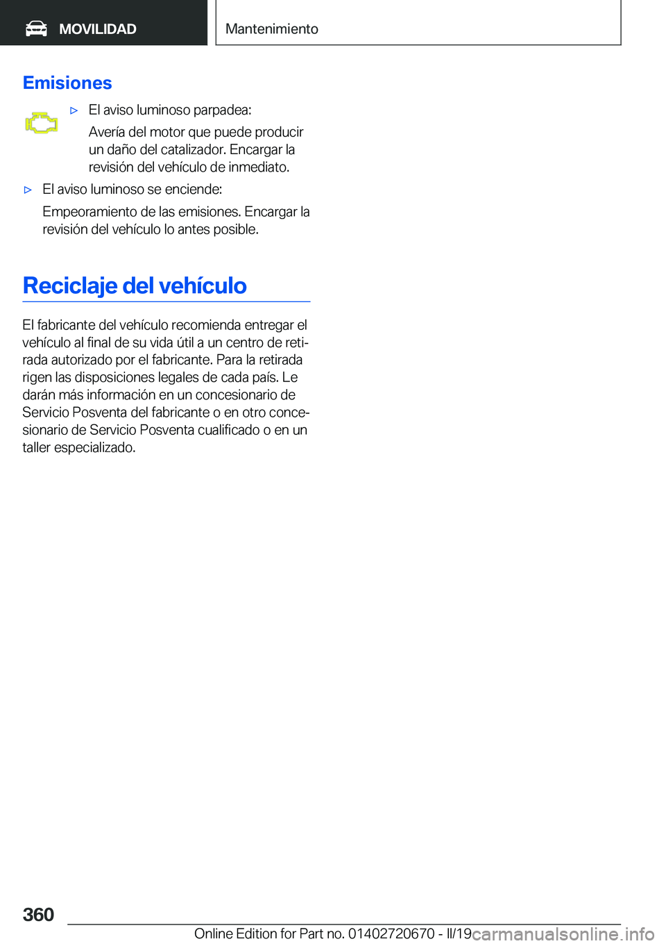 BMW M5 2019  Manuales de Empleo (in Spanish) �E�m�i�s�i�o�n�e�sx�E�l��a�v�i�s�o��l�u�m�i�n�o�s�o��p�a�r�p�a�d�e�a�:
�A�v�e�r�