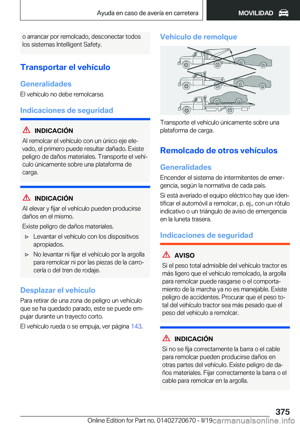 BMW M5 2019  Manuales de Empleo (in Spanish) �o��a�r�r�a�n�c�a�r��p�o�r��r�e�m�o�l�c�a�d�o�,��d�e�s�c�o�n�e�c�t�a�r��t�o�d�o�s�l�o�s��s�i�s�t�e�m�a�s��I�n�t�e�l�l�i�g�e�n�t��S�a�f�e�t�y�.
�T�r�a�n�s�p�o�r�t�a�r��e�l��v�e�h�