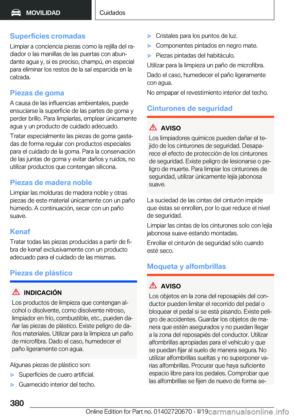 BMW M5 2019  Manuales de Empleo (in Spanish) �S�u�p�e�r�f�i�c�i�e�s��c�r�o�m�a�d�a�s
�L�i�m�p�i�a�r��a��c�o�n�c�i�e�n�c�i�a��p�i�e�z�a�s��c�o�m�o��l�a��r�e�j�i�l�l�a��d�e�l��r�aª
�d�i�a�d�o�r��o��l�a�s��m�a�n�i�l�l�a�s��d�e��l�a�
