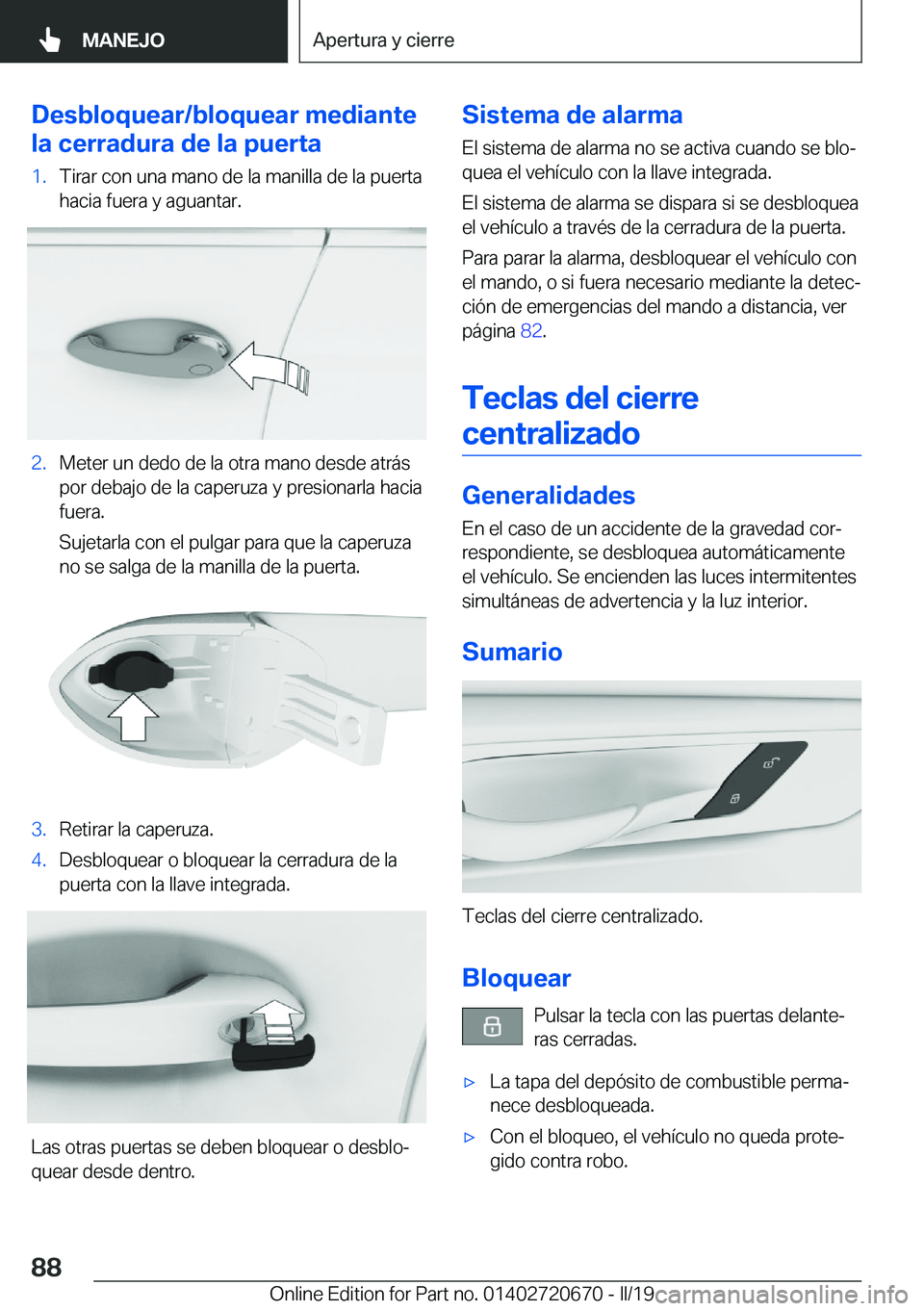 BMW M5 2019  Manuales de Empleo (in Spanish) �D�e�s�b�l�o�q�u�e�a�r�/�b�l�o�q�u�e�a�r��m�e�d�i�a�n�t�e
�l�a��c�e�r�r�a�d�u�r�a��d�e��l�a��p�u�e�r�t�a�1�.�T�i�r�a�r��c�o�n��u�n�a��m�a�n�o��d�e��l�a��m�a�n�i�l�l�a��d�e��l�a��p�u�e�r�
