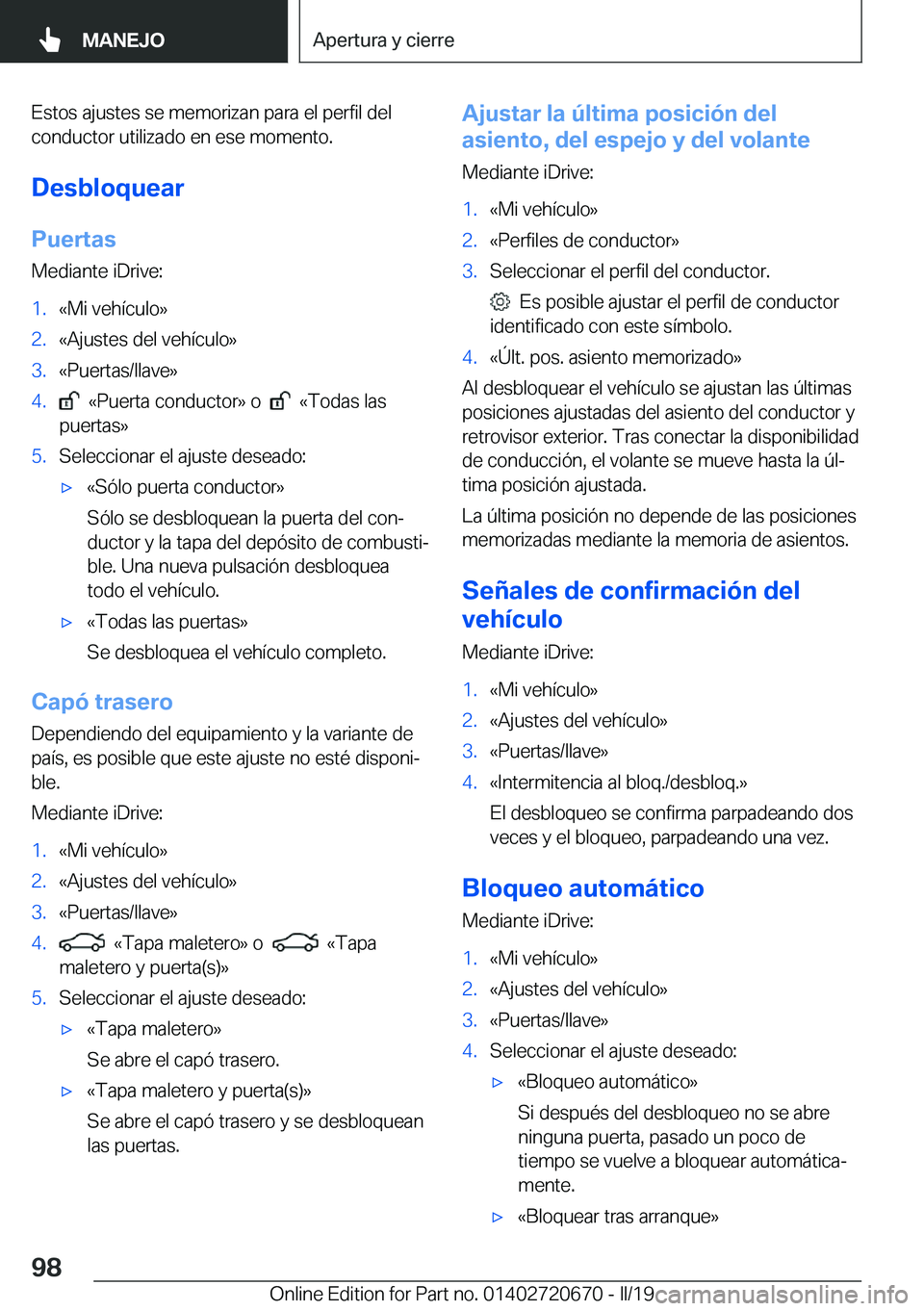 BMW M5 2019  Manuales de Empleo (in Spanish) �E�s�t�o�s��a�j�u�s�t�e�s��s�e��m�e�m�o�r�i�z�a�n��p�a�r�a��e�l��p�e�r�f�i�l��d�e�l
�c�o�n�d�u�c�t�o�r��u�t�i�l�i�z�a�d�o��e�n��e�s�e��m�o�m�e�n�t�o�.
�D�e�s�b�l�o�q�u�e�a�r
�P�u�e�r�t�a�s

