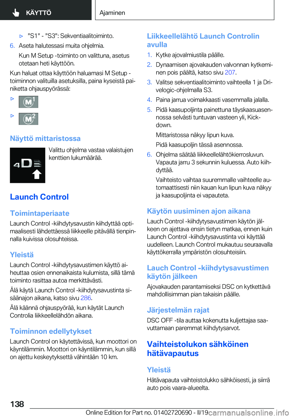 BMW M5 2019  Omistajan Käsikirja (in Finnish) 'xw�S�1w��-�w�S�3w�:��S�e�k�v�e�n�t�i�a�a�l�i�t�o�i�m�i�n�t�o�.�6�.�A�s�e�t�a��h�a�l�u�t�e�s�s�a�s�i��m�u�i�t�a��o�h�j�e�l�m�i�a�.
�K�u�n��M��S�e�t�u�p��-�t�o�i�m�i�n�t�o��o�n��v�a�