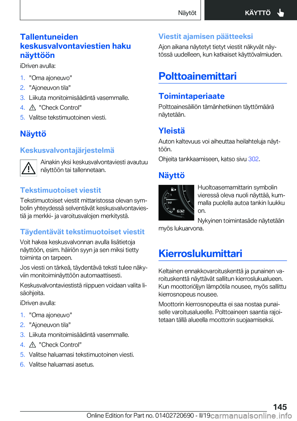 BMW M5 2019  Omistajan Käsikirja (in Finnish) �T�a�l�l�e�n�t�u�n�e�i�d�e�n
�k�e�s�k�u�s�v�a�l�v�o�n�t�a�v�i�e�s�t�i�e�n��h�a�k�u
�n�