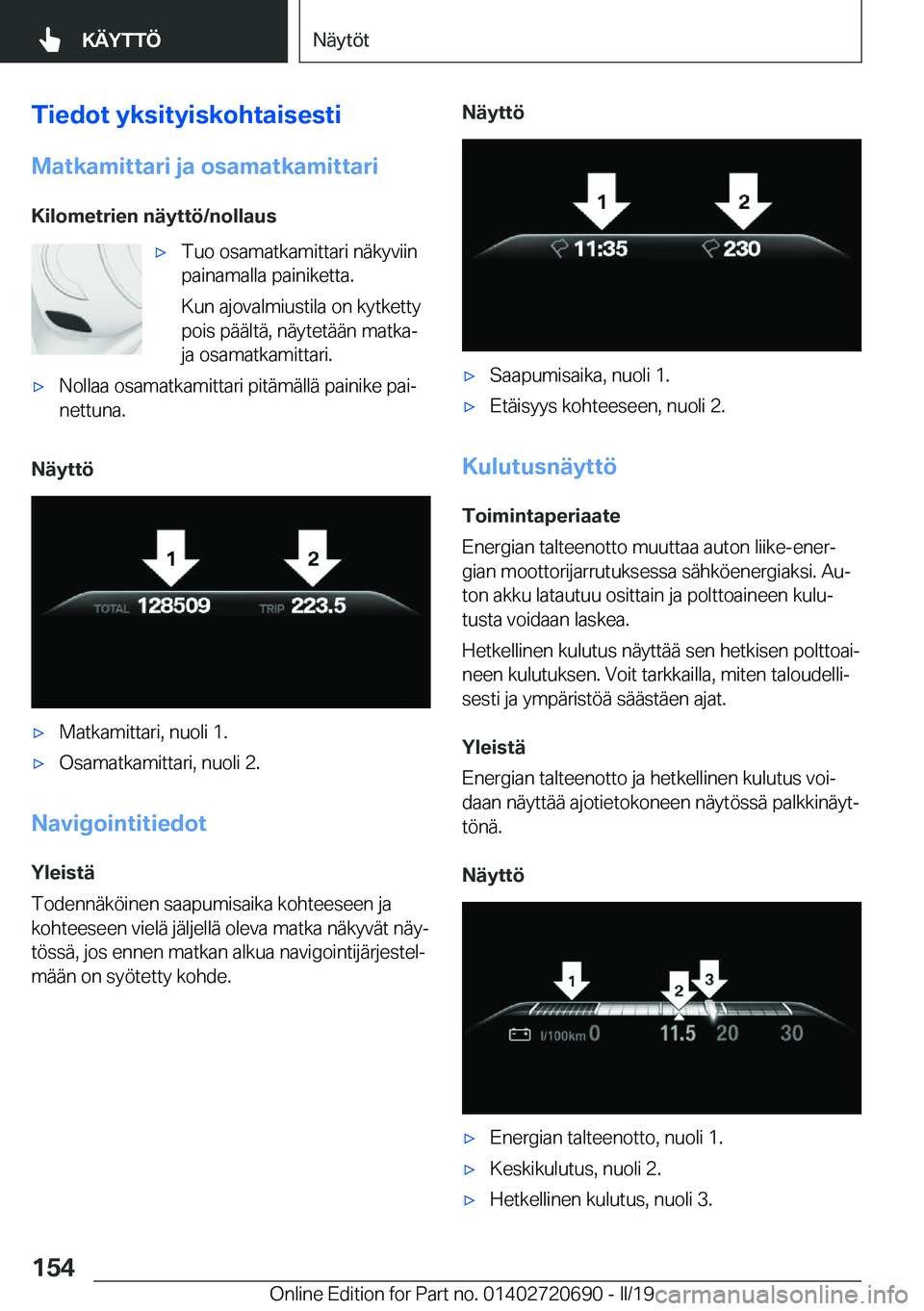BMW M5 2019  Omistajan Käsikirja (in Finnish) �T�i�e�d�o�t��y�k�s�i�t�y�i�s�k�o�h�t�a�i�s�e�s�t�i
�M�a�t�k�a�m�i�t�t�a�r�i��j�a��o�s�a�m�a�t�k�a�m�i�t�t�a�r�i
�K�i�l�o�m�e�t�r�i�e�n��n�