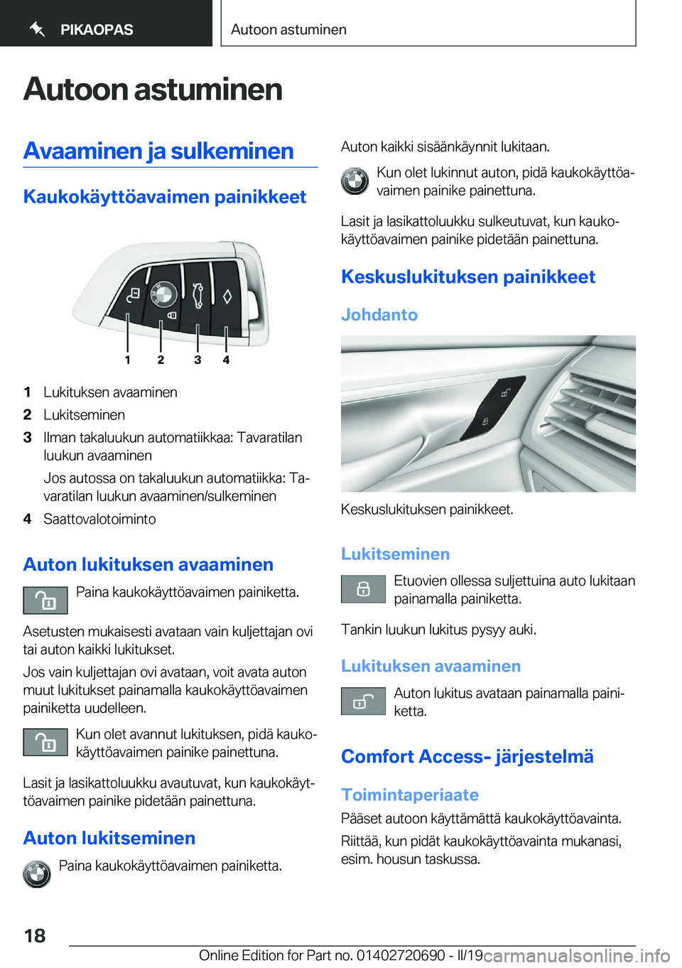 BMW M5 2019  Omistajan Käsikirja (in Finnish) �A�u�t�o�o�n��a�s�t�u�m�i�n�e�n�A�v�a�a�m�i�n�e�n��j�a��s�u�l�k�e�m�i�n�e�n
�K�a�u�k�o�k�