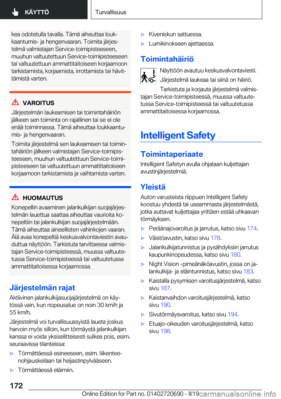 BMW M5 2019  Omistajan Käsikirja (in Finnish) �k�e�a��o�d�o�t�e�t�u�l�l�a��t�a�v�a�l�l�a�.��T�