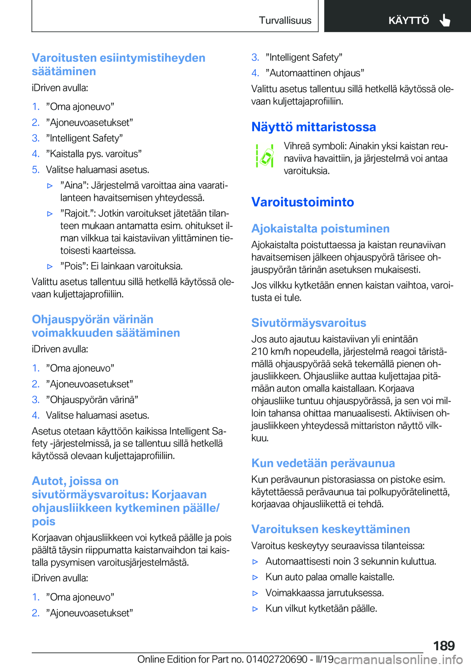 BMW M5 2019  Omistajan Käsikirja (in Finnish) �V�a�r�o�i�t�u�s�t�e�n��e�s�i�i�n�t�y�m�i�s�t�i�h�e�y�d�e�n
�s�