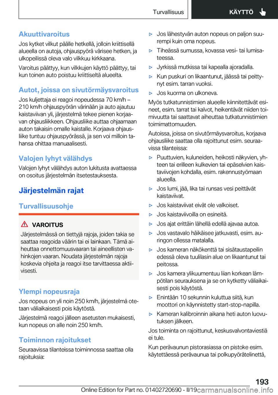 BMW M5 2019  Omistajan Käsikirja (in Finnish) �A�k�u�u�t�t�i�v�a�r�o�i�t�u�s
�J�o�s��k�y�t�k�e�t��v�i�l�k�u�t��p�