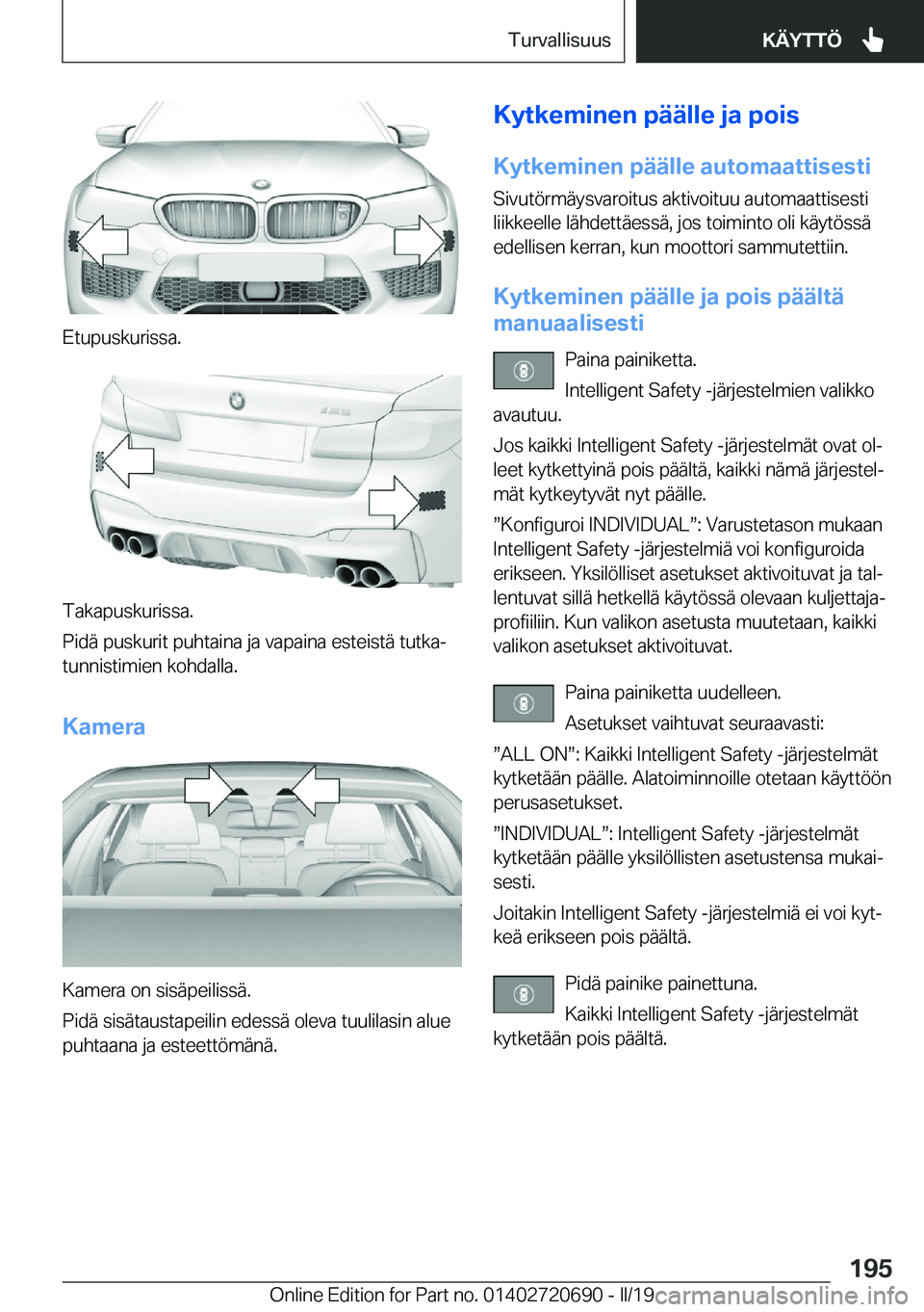 BMW M5 2019  Omistajan Käsikirja (in Finnish) �E�t�u�p�u�s�k�u�r�i�s�s�a�.
�T�a�k�a�p�u�s�k�u�r�i�s�s�a�.
�P�i�d�