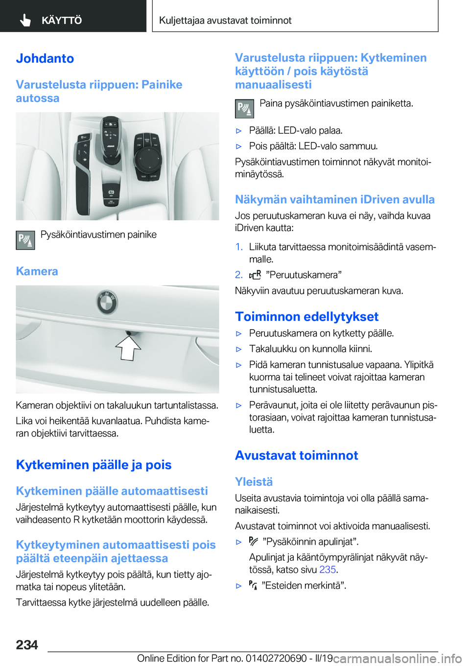 BMW M5 2019  Omistajan Käsikirja (in Finnish) �J�o�h�d�a�n�t�o
�V�a�r�u�s�t�e�l�u�s�t�a��r�i�i�p�p�u�e�n�:��P�a�i�n�i�k�e
�a�u�t�o�s�s�a
�P�y�s�