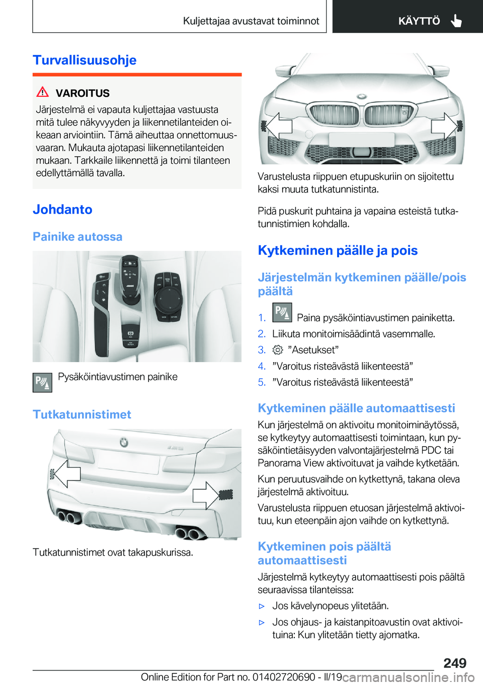 BMW M5 2019  Omistajan Käsikirja (in Finnish) �T�u�r�v�a�l�l�i�s�u�u�s�o�h�j�e
�V�A�R�O�I�T�U�S
�J�