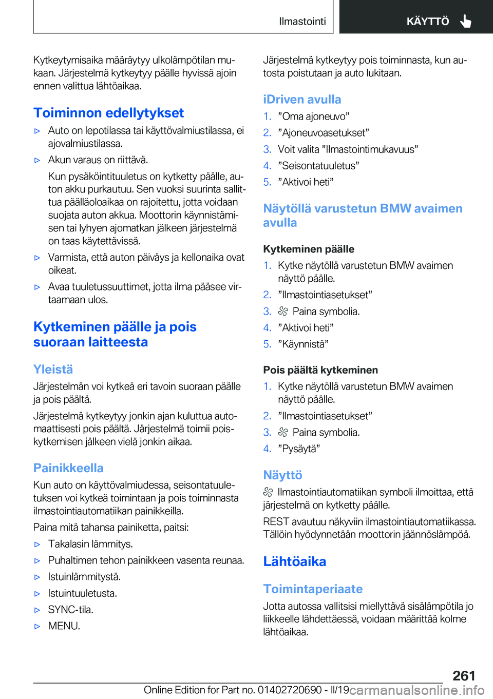 BMW M5 2019  Omistajan Käsikirja (in Finnish) �K�y�t�k�e�y�t�y�m�i�s�a�i�k�a��m�