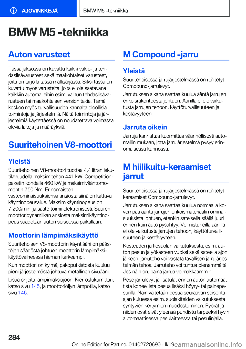BMW M5 2019  Omistajan Käsikirja (in Finnish) �B�M�W��M�5��-�t�e�k�n�i�i�k�k�a�A�u�t�o�n��v�a�r�u�s�t�e�e�t
�T�