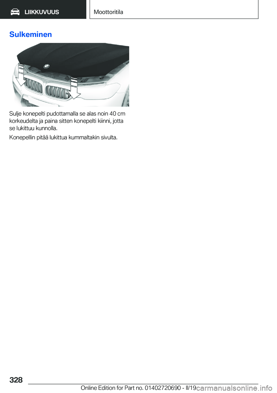 BMW M5 2019  Omistajan Käsikirja (in Finnish) �S�u�l�k�e�m�i�n�e�n
�S�u�l�j�e��k�o�n�e�p�e�l�t�i��p�u�d�o�t�t�a�m�a�l�l�a��s�e��a�l�a�s��n�o�i�n��4�0��c�m�k�o�r�k�e�u�d�e�l�t�a��j�a��p�a�i�n�a��s�i�t�t�e�n��k�o�n�e�p�e�l�t�i��k�i�i�n�
