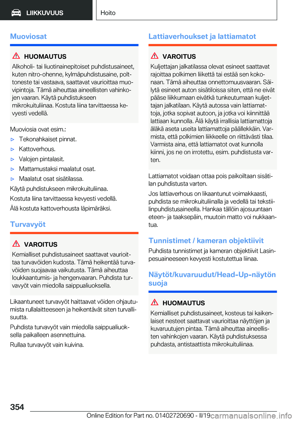 BMW M5 2019  Omistajan Käsikirja (in Finnish) �M�u�o�v�i�o�s�a�t
�H�U�O�M�A�U�T�U�S
�A�l�k�o�h�o�l�i�-��t�a�i��l�i�u�o�t�i�n�a�i�n�e�p�i�t�o�i�s�e�t��p�u�h�d�i�s�t�u�s�a�i�n�e�e�t�,
�k�u�t�e�n��n�i�t�r�o�-�o�h�e�n�n�e�,��k�y�l�m�