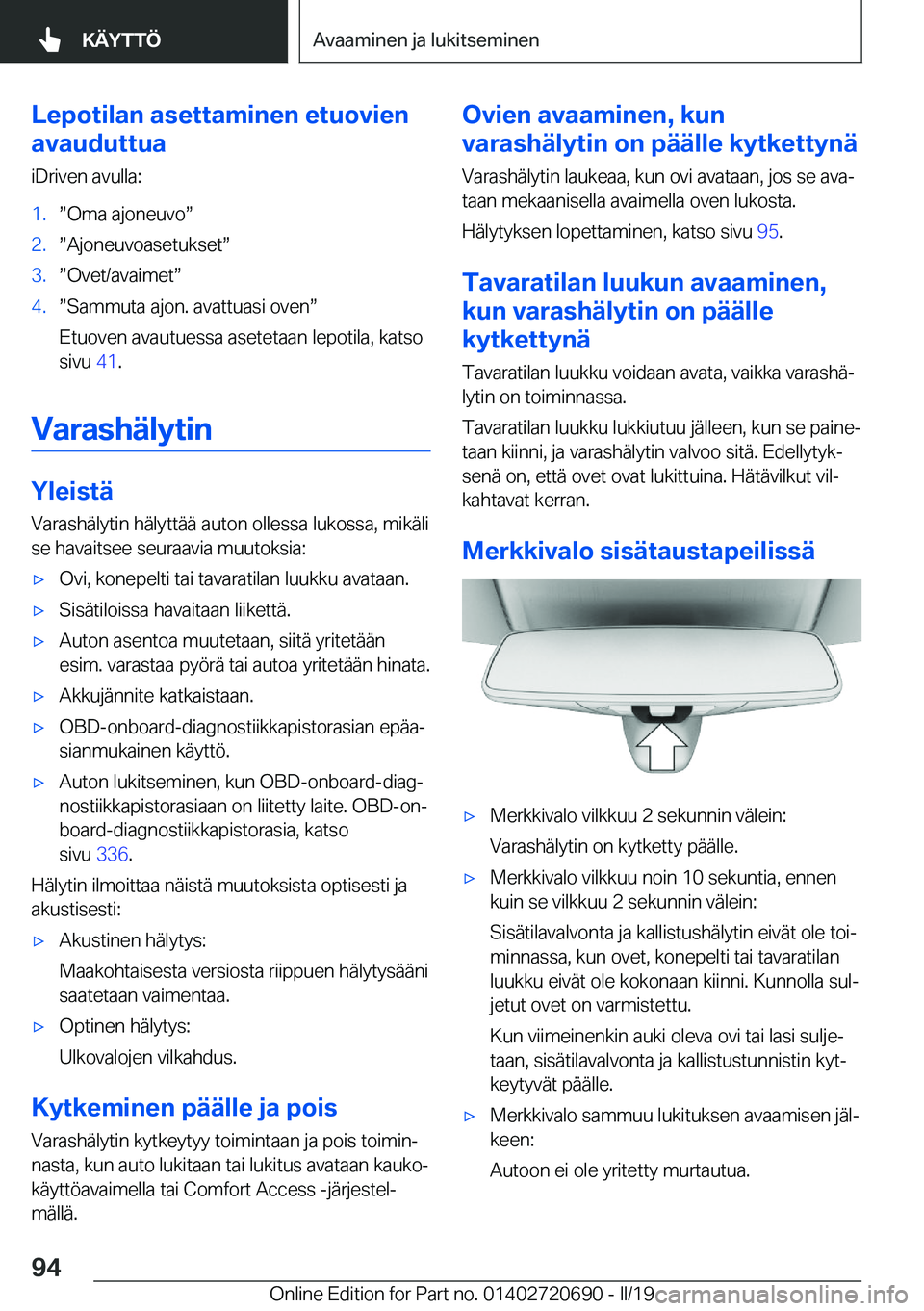 BMW M5 2019  Omistajan Käsikirja (in Finnish) �L�e�p�o�t�i�l�a�n��a�s�e�t�t�a�m�i�n�e�n��e�t�u�o�v�i�e�n
�a�v�a�u�d�u�t�t�u�a
�i�D�r�i�v�e�n��a�v�u�l�l�a�:�1�.w�O�m�a��a�j�o�n�e�u�v�ow�2�.w�A�j�o�n�e�u�v�o�a�s�e�t�u�k�s�e�tw�3�.w�O�v�e�t