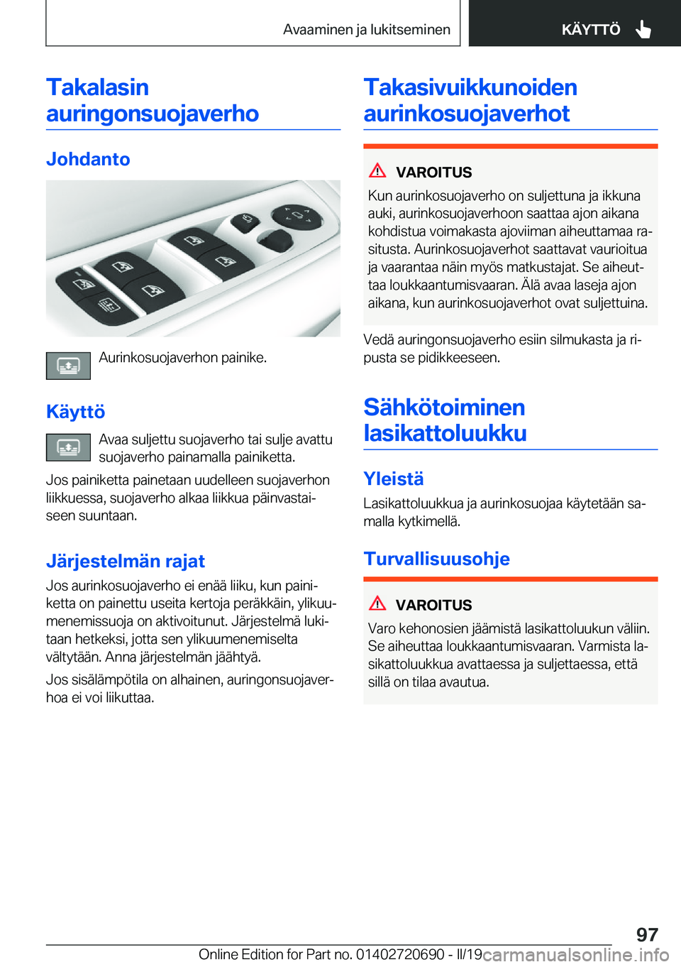 BMW M5 2019  Omistajan Käsikirja (in Finnish) �T�a�k�a�l�a�s�i�n�a�u�r�i�n�g�o�n�s�u�o�j�a�v�e�r�h�o
�J�o�h�d�a�n�t�o
�A�u�r�i�n�k�o�s�u�o�j�a�v�e�r�h�o�n��p�a�i�n�i�k�e�.
�K�