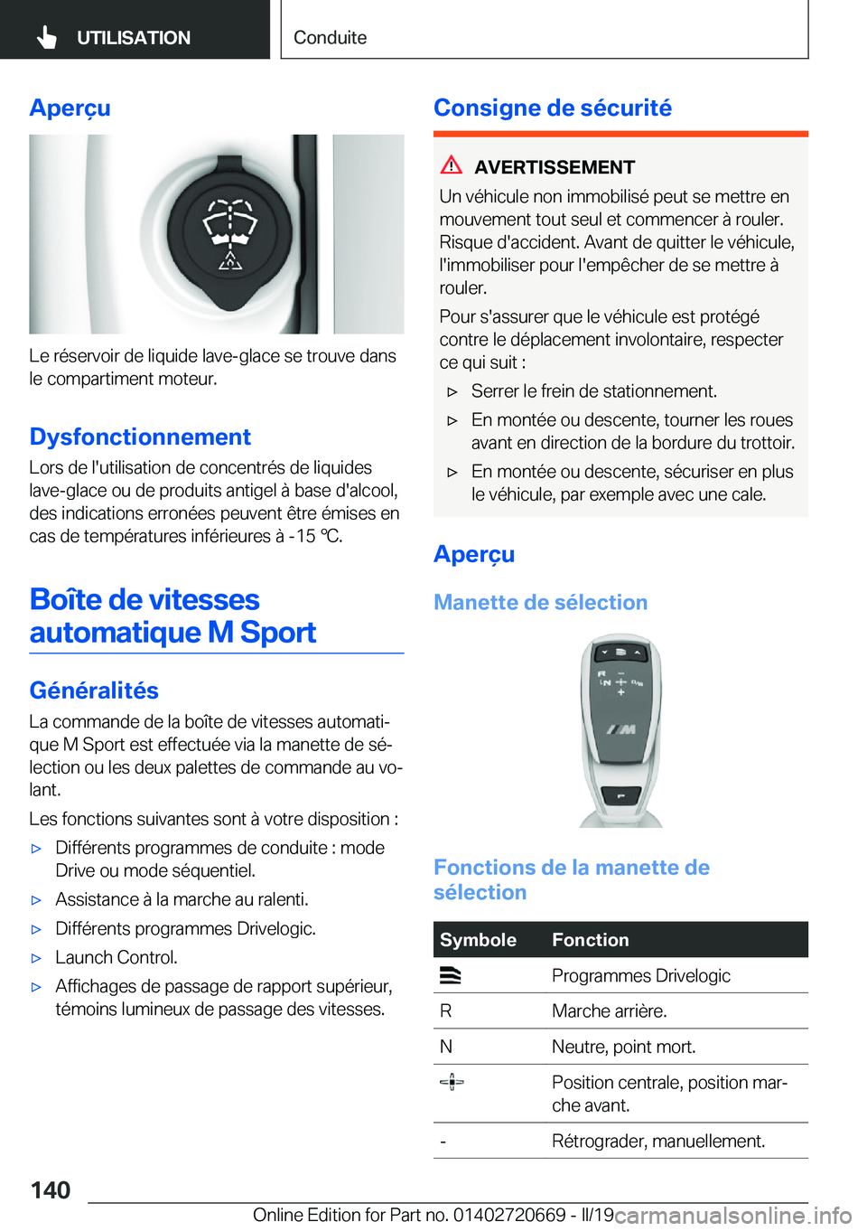 BMW M5 2019  Notices Demploi (in French) �A�p�e�r�ç�u
�L�e��r�é�s�e�r�v�o�i�r��d�e��l�i�q�u�i�d�e��l�a�v�e�-�g�l�a�c�e��s�e��t�r�o�u�v�e��d�a�n�s
�l�e��c�o�m�p�a�r�t�i�m�e�n�t��m�o�t�e�u�r�.
�D�y�s�f�o�n�c�t�i�o�n�n�e�m�e�n�t
�L�o