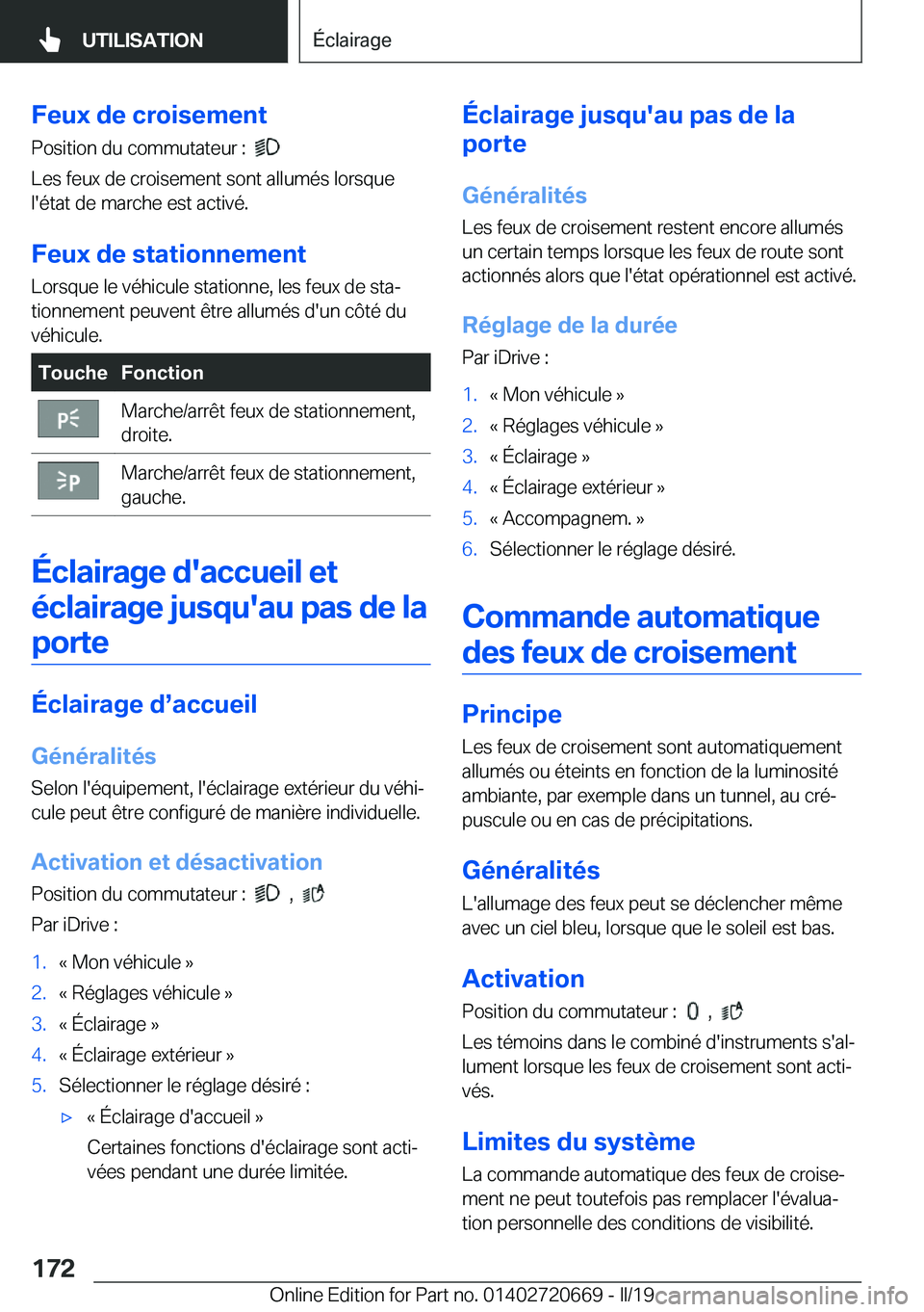 BMW M5 2019  Notices Demploi (in French) �F�e�u�x��d�e��c�r�o�i�s�e�m�e�n�t
�P�o�s�i�t�i�o�n��d�u��c�o�m�m�u�t�a�t�e�u�r��:��
�
�L�e�s��f�e�u�x��d�e��c�r�o�i�s�e�m�e�n�t��s�o�n�t��a�l�l�u�m�é�s��l�o�r�s�q�u�e
�l�'�é�t�a�t