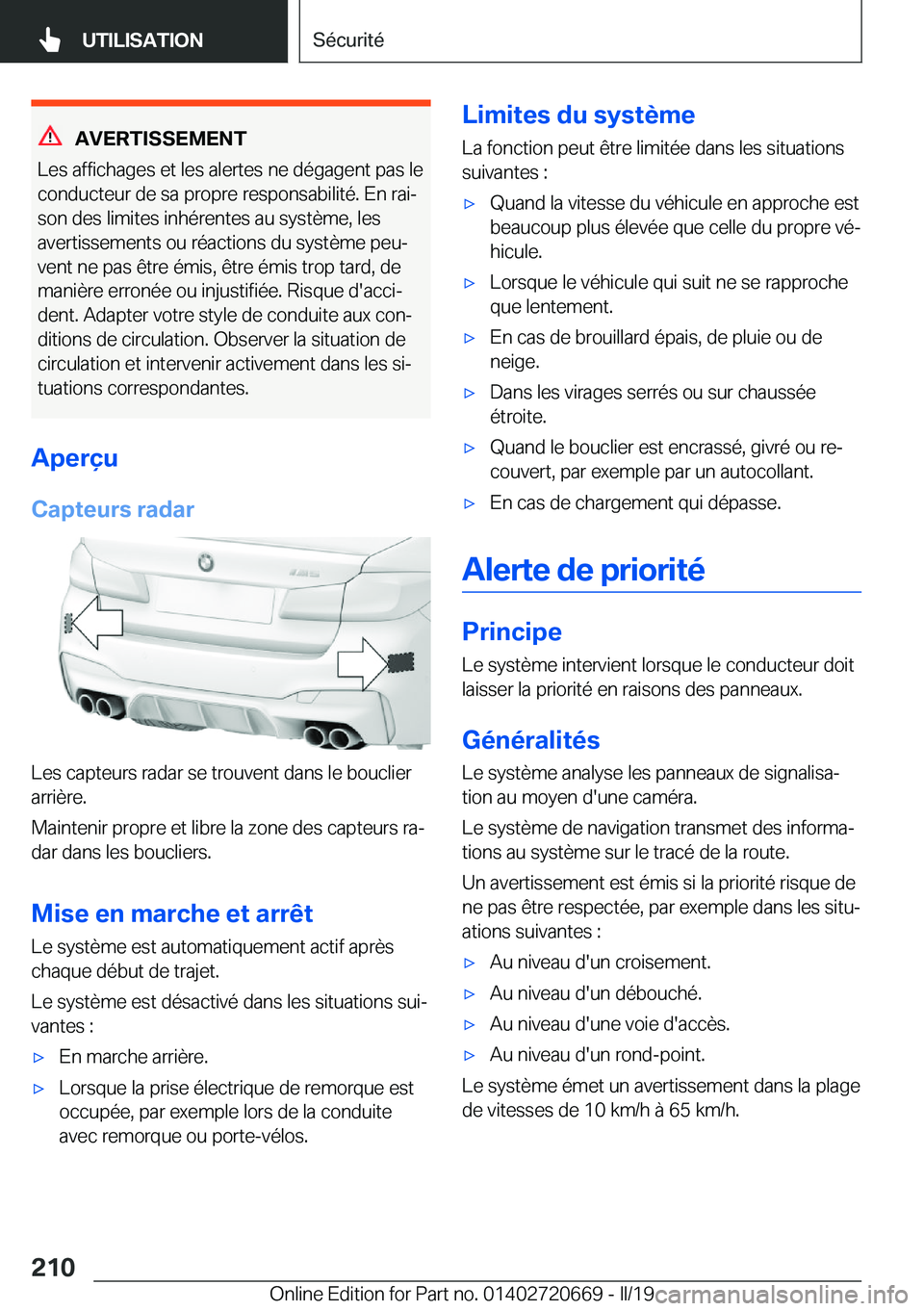 BMW M5 2019  Notices Demploi (in French) �A�V�E�R�T�I�S�S�E�M�E�N�T
�L�e�s��a�f�f�i�c�h�a�g�e�s��e�t��l�e�s��a�l�e�r�t�e�s��n�e��d�é�g�a�g�e�n�t��p�a�s��l�e �c�o�n�d�u�c�t�e�u�r��d�e��s�a��p�r�o�p�r�e��r�e�s�p�o�n�s�a�b�i�l�i�t�