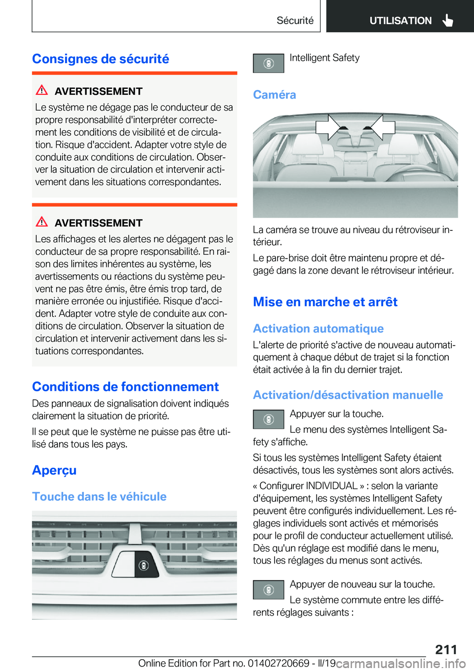 BMW M5 2019  Notices Demploi (in French) �C�o�n�s�i�g�n�e�s��d�e��s�é�c�u�r�i�t�é
�A�V�E�R�T�I�S�S�E�M�E�N�T
�L�e��s�y�s�t�è�m�e��n�e��d�é�g�a�g�e��p�a�s��l�e��c�o�n�d�u�c�t�e�u�r��d�e��s�a
�p�r�o�p�r�e��r�e�s�p�o�n�s�a�b�i�l�