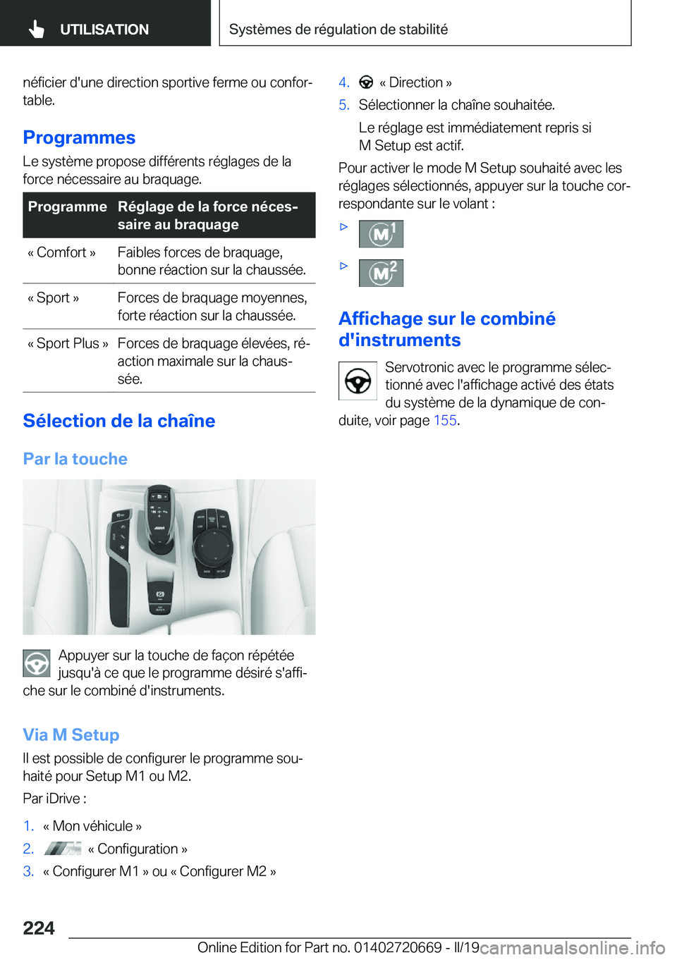 BMW M5 2019  Notices Demploi (in French) �n�é�f�i�c�i�e�r��d�'�u�n�e��d�i�r�e�c�t�i�o�n��s�p�o�r�t�i�v�e��f�e�r�m�e��o�u��c�o�n�f�o�rj�t�a�b�l�e�.
�P�r�o�g�r�a�m�m�e�s
�L�e��s�y�s�t�è�m�e��p�r�o�p�o�s�e��d�i�f�f�é�r�e�n�t�s�