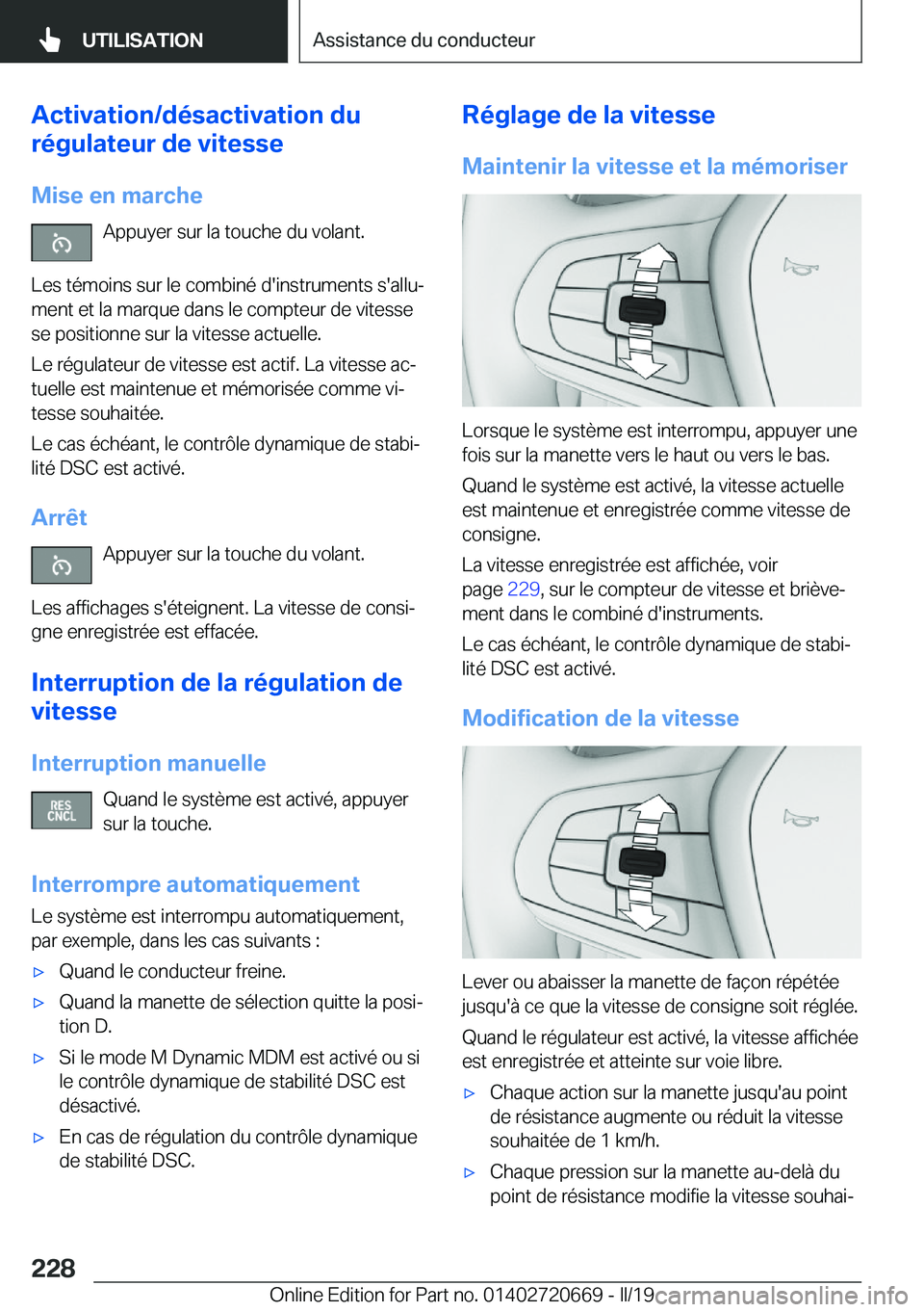 BMW M5 2019  Notices Demploi (in French) �A�c�t�i�v�a�t�i�o�n�/�d�é�s�a�c�t�i�v�a�t�i�o�n��d�u
�r�é�g�u�l�a�t�e�u�r��d�e��v�i�t�e�s�s�e
�M�i�s�e��e�n��m�a�r�c�h�e �A�p�p�u�y�e�r��s�u�r��l�a��t�o�u�c�h�e��d�u��v�o�l�a�n�t�.
�L�e�s