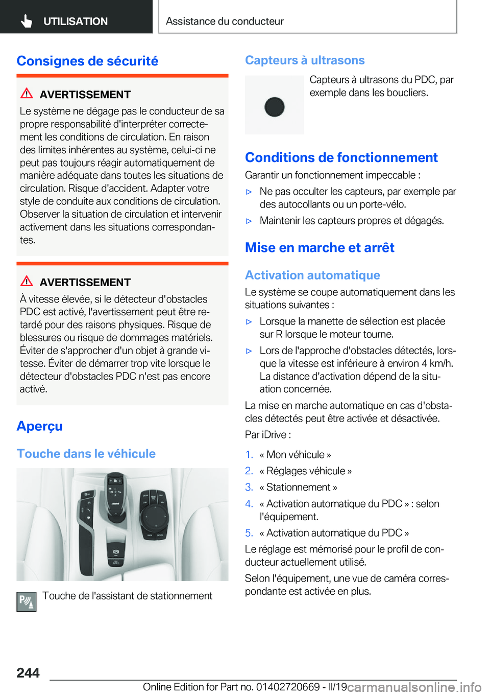BMW M5 2019  Notices Demploi (in French) �C�o�n�s�i�g�n�e�s��d�e��s�é�c�u�r�i�t�é
�A�V�E�R�T�I�S�S�E�M�E�N�T
�L�e��s�y�s�t�è�m�e��n�e��d�é�g�a�g�e��p�a�s��l�e��c�o�n�d�u�c�t�e�u�r��d�e��s�a
�p�r�o�p�r�e��r�e�s�p�o�n�s�a�b�i�l�