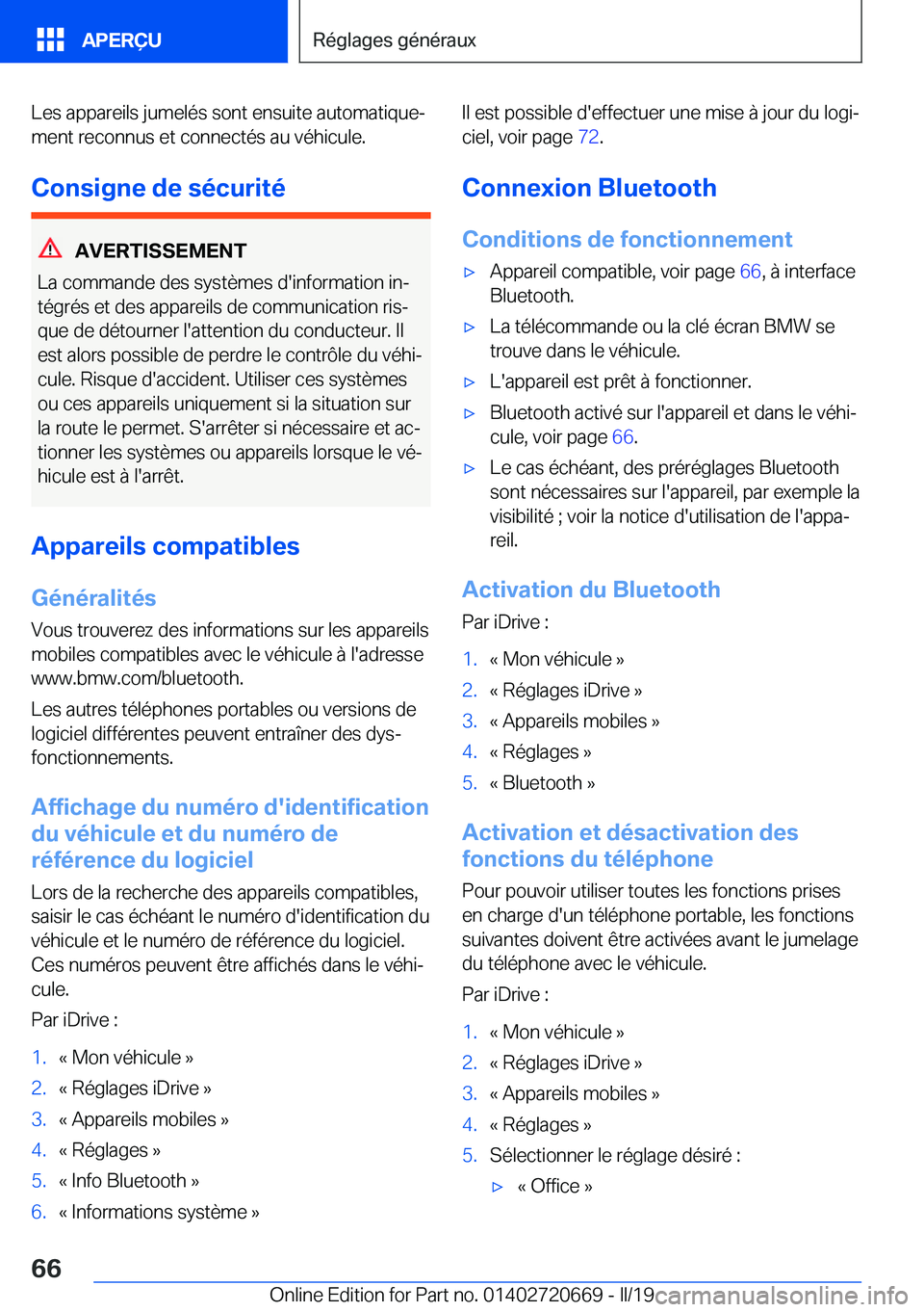BMW M5 2019  Notices Demploi (in French) �L�e�s��a�p�p�a�r�e�i�l�s��j�u�m�e�l�é�s��s�o�n�t��e�n�s�u�i�t�e��a�u�t�o�m�a�t�i�q�u�ej
�m�e�n�t��r�e�c�o�n�n�u�s��e�t��c�o�n�n�e�c�t�é�s��a�u��v�é�h�i�c�u�l�e�.
�C�o�n�s�i�g�n�e��d�e�