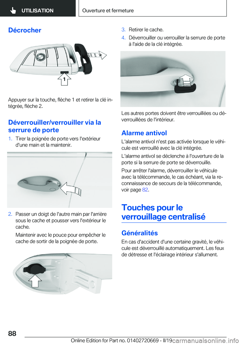 BMW M5 2019  Notices Demploi (in French) �D�é�c�r�o�c�h�e�r
�A�p�p�u�y�e�r��s�u�r��l�a��t�o�u�c�h�e�,��f�l�è�c�h�e��1��e�t��r�e�t�i�r�e�r��l�a��c�l�é��i�nj�t�é�g�r�é�e�,��f�l�è�c�h�e��2�.
�D�é�v�e�r�r�o�u�i�l�l�e�r�/�v�e�