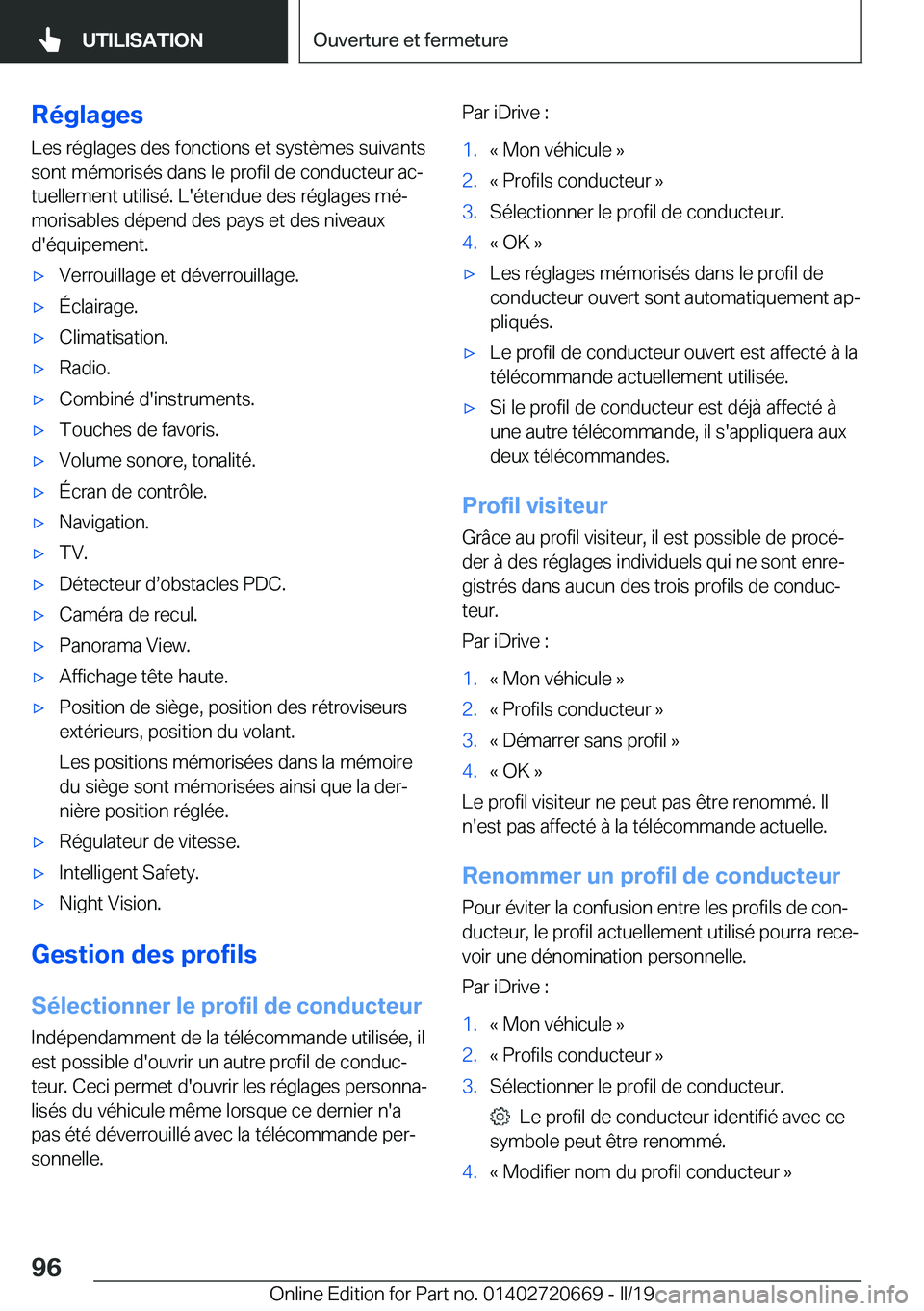 BMW M5 2019  Notices Demploi (in French) �R�é�g�l�a�g�e�s
�L�e�s��r�é�g�l�a�g�e�s��d�e�s��f�o�n�c�t�i�o�n�s��e�t��s�y�s�t�è�m�e�s��s�u�i�v�a�n�t�s �s�o�n�t��m�é�m�o�r�i�s�é�s��d�a�n�s��l�e��p�r�o�f�i�l��d�e��c�o�n�d�u�c�t�e�