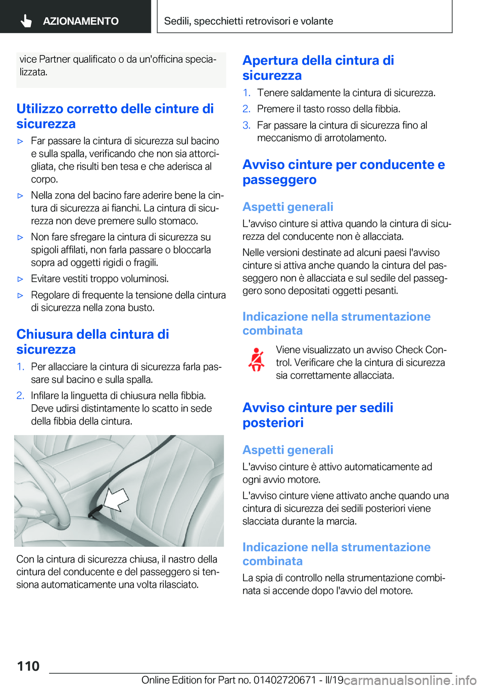BMW M5 2019  Libretti Di Uso E manutenzione (in Italian) �v�i�c�e��P�a�r�t�n�e�r��q�u�a�l�i�f�i�c�a�t�o��o��d�a��u�n�'�o�f�f�i�c�i�n�a��s�p�e�c�i�aª
�l�i�z�z�a�t�a�.
�U�t�i�l�i�z�z�o��c�o�r�r�e�t�t�o��d�e�l�l�e��c�i�n�t�u�r�e��d�i
�s�i�c�u�r