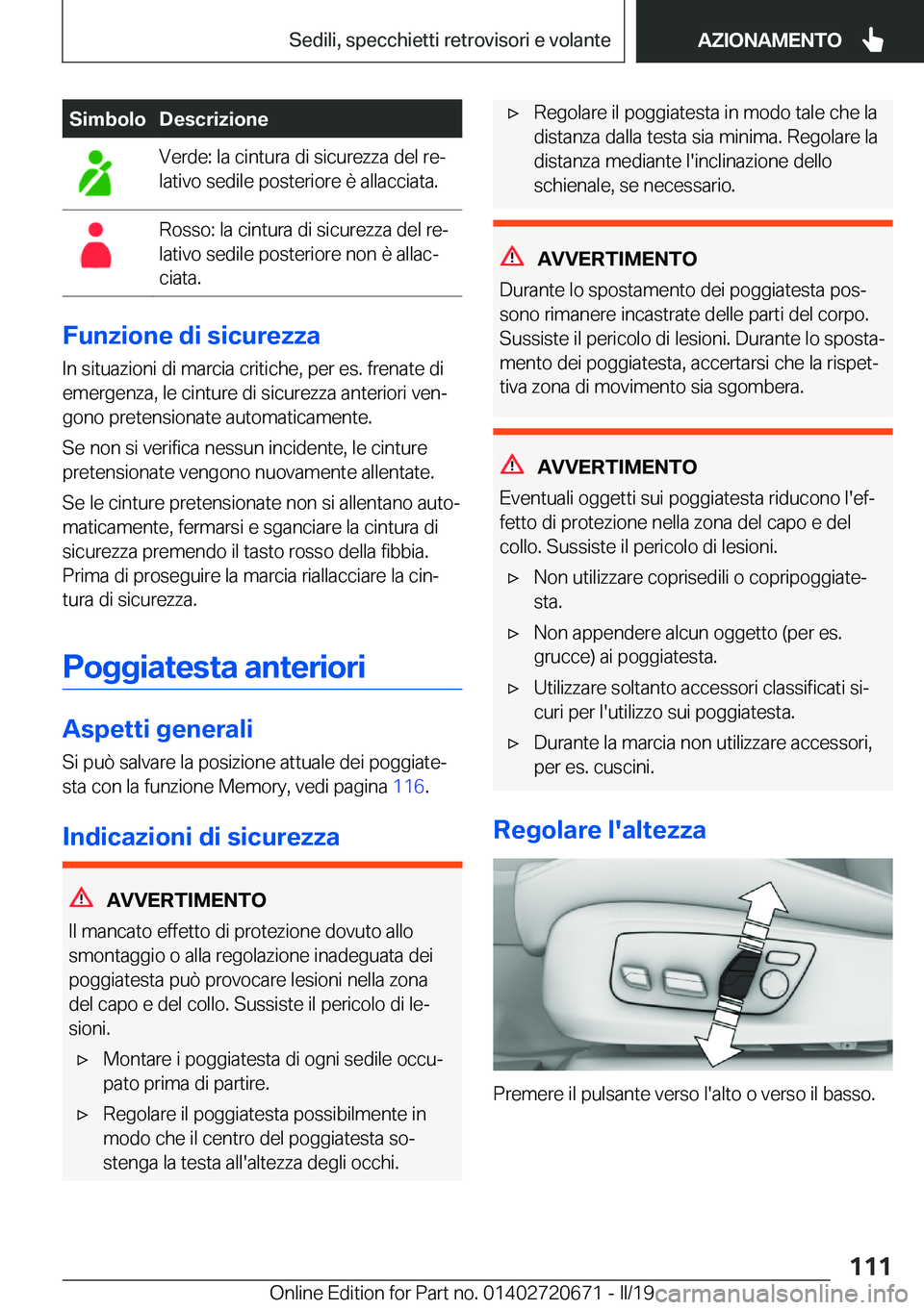 BMW M5 2019  Libretti Di Uso E manutenzione (in Italian) �S�i�m�b�o�l�o�D�e�s�c�r�i�z�i�o�n�e�V�e�r�d�e�:��l�a��c�i�n�t�u�r�a��d�i��s�i�c�u�r�e�z�z�a��d�e�l��r�eª
�l�a�t�i�v�o��s�e�d�i�l�e��p�o�s�t�e�r�i�o�r�e��è��a�l�l�a�c�c�i�a�t�a�.�R�o�s�s�