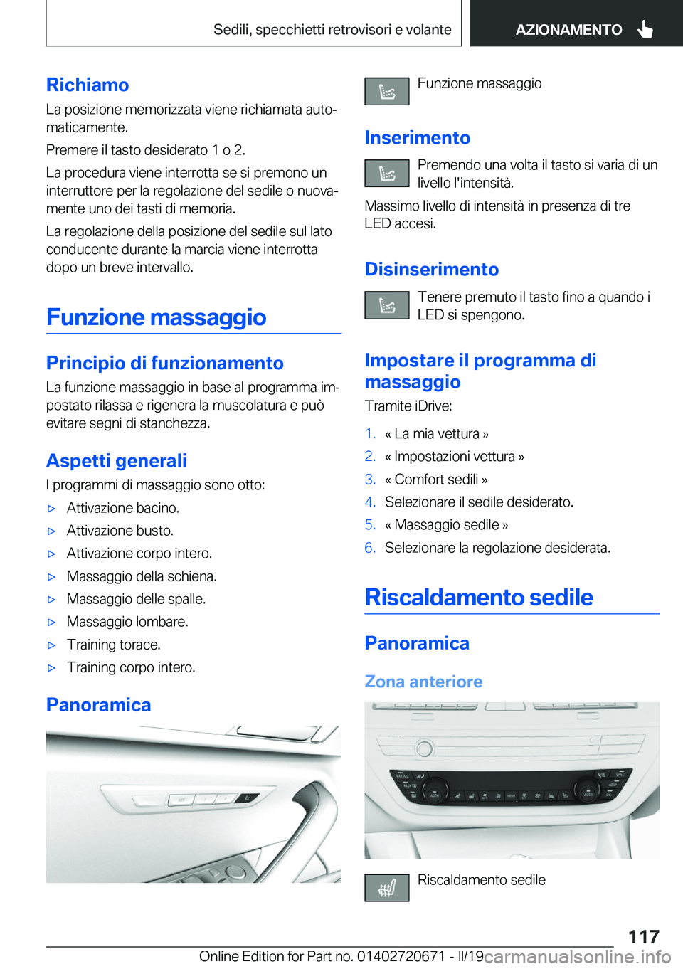 BMW M5 2019  Libretti Di Uso E manutenzione (in Italian) �R�i�c�h�i�a�m�o�L�a��p�o�s�i�z�i�o�n�e��m�e�m�o�r�i�z�z�a�t�a��v�i�e�n�e��r�i�c�h�i�a�m�a�t�a��a�u�t�oª�m�a�t�i�c�a�m�e�n�t�e�.
�P�r�e�m�e�r�e��i�l��t�a�s�t�o��d�e�s�i�d�e�r�a�t�o��1��o�