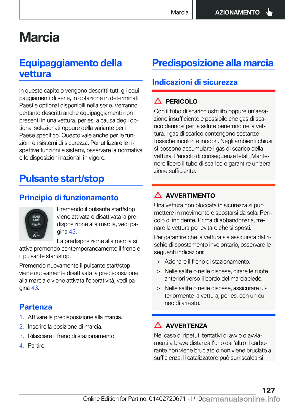 BMW M5 2019  Libretti Di Uso E manutenzione (in Italian) �M�a�r�c�i�a�E�q�u�i�p�a�g�g�i�a�m�e�n�t�o��d�e�l�l�a�v�e�t�t�u�r�a
�I�n��q�u�e�s�t�o��c�a�p�i�t�o�l�o��v�e�n�g�o�n�o��d�e�s�c�r�i�t�t�i��t�u�t�t�i��g�l�i��e�q�u�iª
�p�a�g�g�i�a�m�e�n�t�i��
