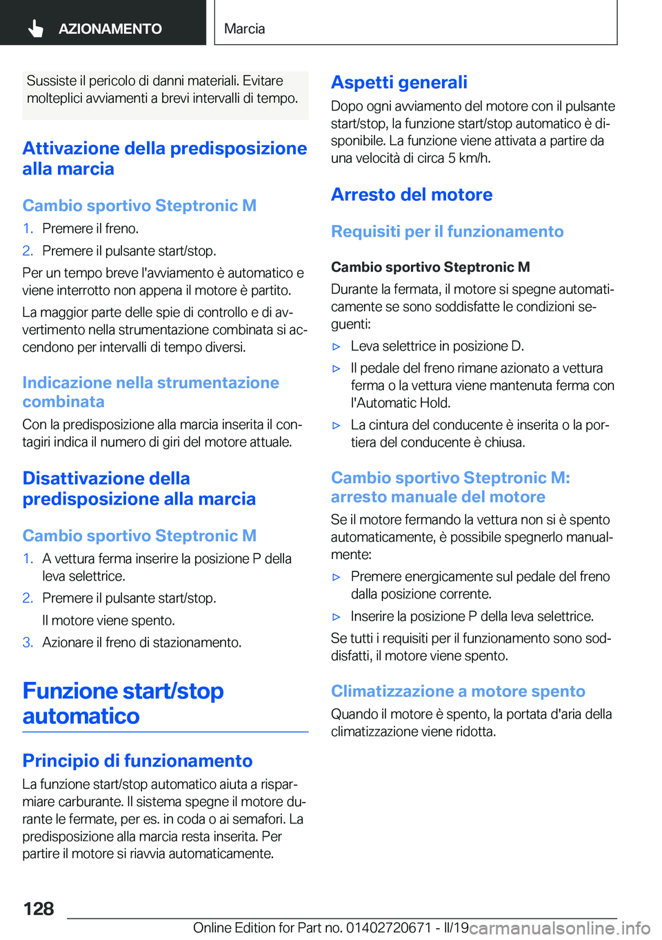 BMW M5 2019  Libretti Di Uso E manutenzione (in Italian) �S�u�s�s�i�s�t�e��i�l��p�e�r�i�c�o�l�o��d�i��d�a�n�n�i��m�a�t�e�r�i�a�l�i�.��E�v�i�t�a�r�e
�m�o�l�t�e�p�l�i�c�i��a�v�v�i�a�m�e�n�t�i��a��b�r�e�v�i��i�n�t�e�r�v�a�l�l�i��d�i��t�e�m�p�o�.
�A