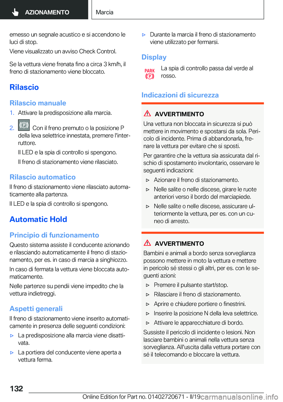 BMW M5 2019  Libretti Di Uso E manutenzione (in Italian) �e�m�e�s�s�o��u�n��s�e�g�n�a�l�e��a�c�u�s�t�i�c�o��e��s�i��a�c�c�e�n�d�o�n�o��l�e�l�u�c�i��d�i��s�t�o�p�.
�V�i�e�n�e��v�i�s�u�a�l�i�z�z�a�t�o��u�n��a�v�v�i�s�o��C�h�e�c�k��C�o�n�t�r�o�l�