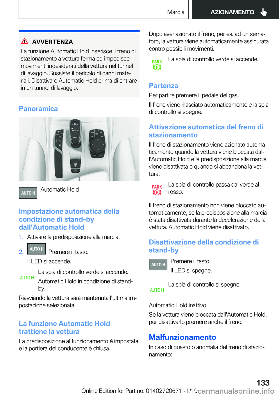 BMW M5 2019  Libretti Di Uso E manutenzione (in Italian) �A�V�V�E�R�T�E�N�Z�A
�L�a��f�u�n�z�i�o�n�e��A�u�t�o�m�a�t�i�c��H�o�l�d��i�n�s�e�r�i�s�c�e��i�l��f�r�e�n�o��d�i
�s�t�a�z�i�o�n�a�m�e�n�t�o��a��v�e�t�t�u�r�a��f�e�r�m�a��e�d��i�m�p�e�d�i�s�c