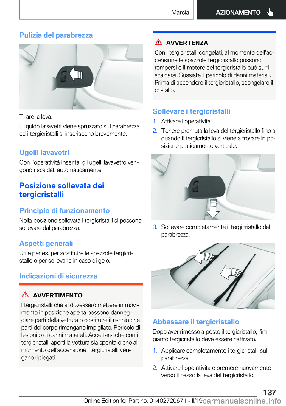 BMW M5 2019  Libretti Di Uso E manutenzione (in Italian) �P�u�l�i�z�i�a��d�e�l��p�a�r�a�b�r�e�z�z�a
�T�i�r�a�r�e��l�a��l�e�v�a�.
�I�l��l�i�q�u�i�d�o��l�a�v�a�v�e�t�r�i��v�i�e�n�e��s�p�r�u�z�z�a�t�o��s�u�l��p�a�r�a�b�r�e�z�z�a �e�d��i��t�e�r�g�i�